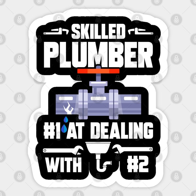 Skilled Plumber #1 At Dealing With #2 Sticker by Tee-hub